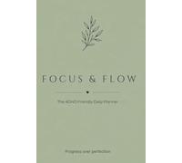 FOCUS & FLOW: The ADHD Friendly Daily Planner