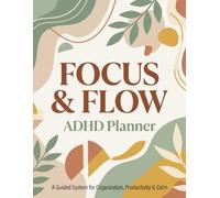 FOCUS & FLOW: The Adult ADHD Daily Planner & Organizer