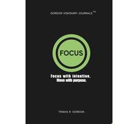 FOCUS: Focus with intention. Move with purpose.