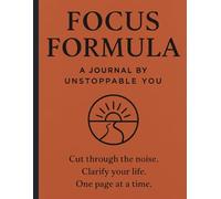 Focus Formula A Journal By Unstoppable You