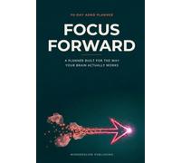 Focus Forward: A 90-Day ADHD Productivity Planner for Adults