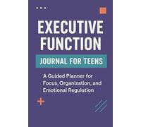 Focus Forward: A Teen Journal for Clarity, Calm, and Control: Daily Prompts and Tools to Improve Focus, Stay Organized, and Navigate Emotions
