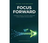 Focus Forward for Teens: A 90-Day ADHD Planner for High School