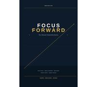 Focus Forward: The ADHD Daily Planner: A Structured Notebook for Focus, Priority, and Energy Management - 8-W aily System