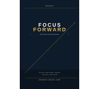 Focus Forward: The ADHD Daily Planner: A Structured Notebook for Focus, Priority, and Energy Management - 8-W aily System