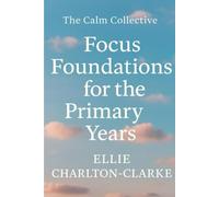 Focus Foundations for the Primary Years: The Calm Collective: