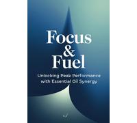 Focus & Fuel: Unlocking Peak Performance with Essential Oil Synergy