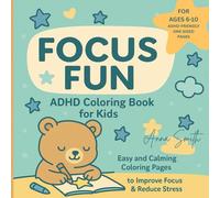 Focus Fun - ADHD Coloring Book for Kids: Easy and Calming Coloring Pages for Children with ADHD | Improve Focus, Reduce Stress, and Encourage Mindful Creativity