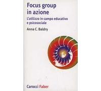 Focus group in azione. L'utilizzo in campo educativo e psicosociale