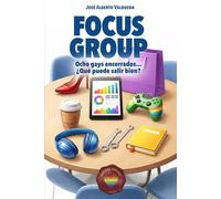 Focus Group: Ocho gays encerrados… ¿Qué puede salir bien?