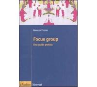 Focus group. Una guida pratica