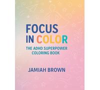 Focus in Color: The ADHD Superpower Coloring Book