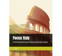 Focus Italy: A Portrait Between Historical Heritage and Modern Elegance