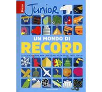 Focus Junior. Un mondo di record. La scienza come non l'avete mai vista: sfide, fatti, top 10