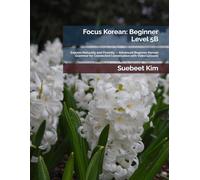 Focus Korean: Beginner Level 5B: Express Naturally and Fluently - Advanced Beginner Korean Grammar for Connected Conversation with Video Lessons: 12