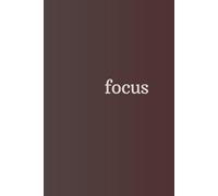 Focus: Lined motivation journal, notebook, diary for you or as a gift. Simple message, big impact.