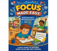 Focus Made Easy: A Life Skills Workbook for Kids to Build Attention, Beat Distractions, and Finish What They Start - 8.5x11 Activity Book for Focus, Self-Control, and Daily Success!