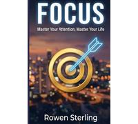 FOCUS: Master Your Attention, Master Your Life