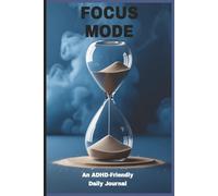 Focus Mode: An ADHD-Friendly Daily Journal: Sands of Time Edition