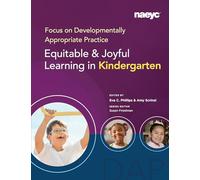 Focus on Developmentally Appropriate Practice: Equitable and Joyful Learning in Kindergarten