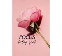 Focus on Feeling Good Journal |: A 6" x 9" Soft Aesthetic Self-Care Notebook for Daily Reflection, Mindfulness & Positive Living.