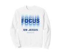 Focus on Jesus - Christian Faith Inspirational Reminder Felpa