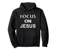 Focus on JESUS - Christian Faith Inspirational Reminder Felpa con Cappuccio