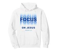 Focus on Jesus - Christian Faith Inspirational Reminder Felpa con Cappuccio