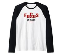 Focus on Jesus - Christian Faith Inspirational Reminder Maglia con Maniche Raglan