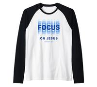 Focus on Jesus - Christian Faith Inspirational Reminder Maglia con Maniche Raglan