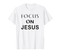 Focus on JESUS - Christian Faith Inspirational Reminder Maglietta