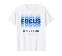 Focus on Jesus - Christian Faith Inspirational Reminder Maglietta