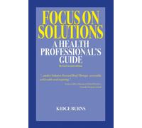 Focus on Solutions: A Health Professional's Guide 2016: 3 - Burns Kidge