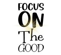 Focus On The Good: "A Journal for Building a Positive, Grateful, and Happy Mindset"
