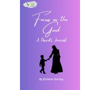 Focus on the Good: A Parent's Journal