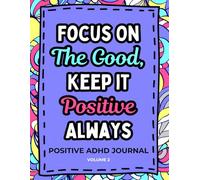 Focus On The Good:: Keep it Positive Always