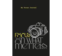 Focus on what metters: My Focus Journal