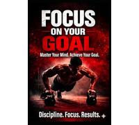 Focus on Your Goal: A Fitness Motivation & Discipline Tracker for Daily Progress