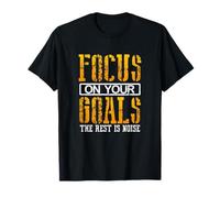 Focus on your goals, the rest is noise Maglietta