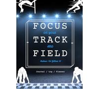 Focus On Your Track And Field: Journal / Log / Planner