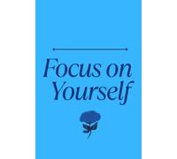 Focus on Yourself: Lined Notebook, Perfect for School and Work, 100 Pages Motivational Notebook