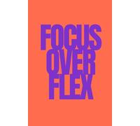 Focus Over Flex | Self-Discovery & Motivational Journal | 120 Lined pages: Think deeper. Feel stronger.