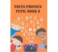 FOCUS PHONICS PUPIL BOOK 3: Learn to read and write | Age 5 - 6 | New to English | Year 1