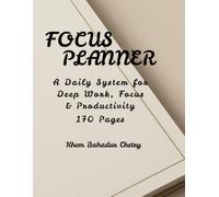 Focus Planner: A Daily System for Deep Work, Focus & Productivity