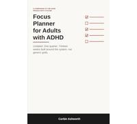 Focus Planner for Adults with ADHD: A Companion to The ADHD Productivity System