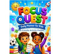 Focus Quest Daily Planner for Kids: ADHD-Friendly Routine, Homework, Mood Check-In and Goal Setting Workbook for Children