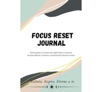 Focus Reset Journal: Diario guidato di 30 giorni per digital detox e chiarezza mentale dedicato a freelance e professioniste del lavoro online