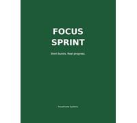 Focus Sprint Planner: A Simple System for Deep Work, Productivity & Getting Things Done Fast