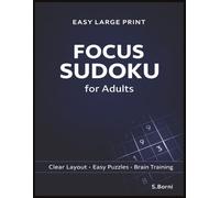 Focus Sudoku for Adults: Easy Large Print Sudoku Puzzles for Adults with a Clear Layout to Support Focus, Logic Skills, and Relaxed Brain Training