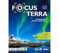 Focus terra. Fondamenti di scienze della terra. Per le Scuole superiori. Con e-book. Con espansione online